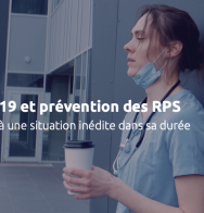 COVID-19 et prévention des RPS : faire face à une situation inédite dans sa durée