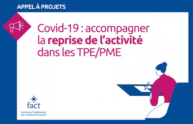Appel à projets « Accompagner la reprise de l’activité dans les TPE/PME dans un contexte de pandémie en intégrant les enjeux conditions de travail »